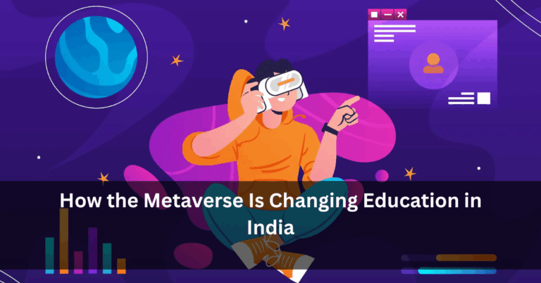 How the Metaverse Is Changing Education in India