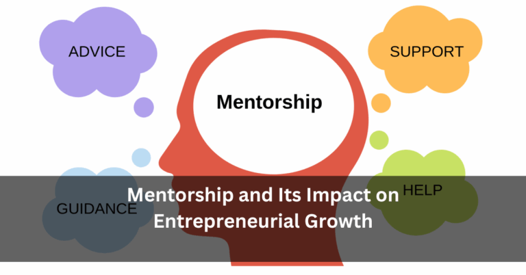 Mentorship and Its Impact on Entrepreneurial Growth