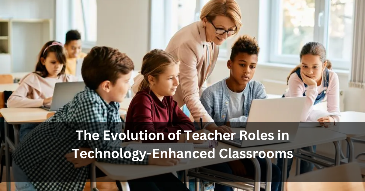 The Evolution of Teacher Roles in Technology-Enhanced Classrooms