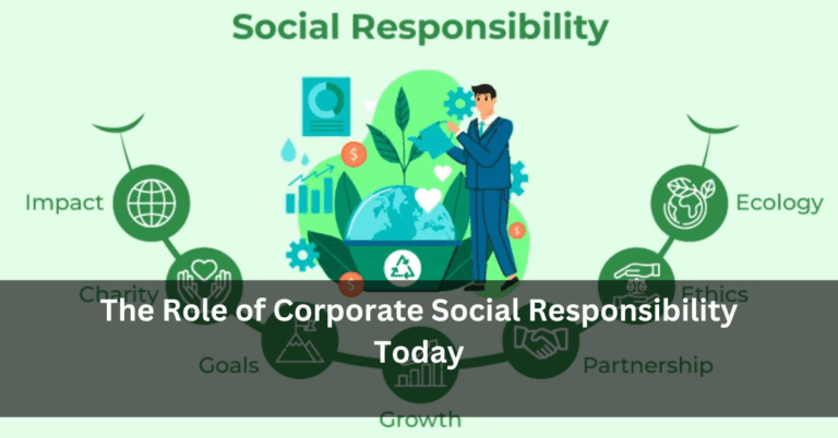 The Role of Corporate Social Responsibility Today